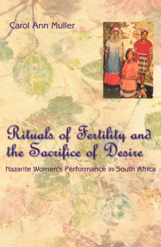 Hardcover Rituals of Fertility and the Sacrifice of Desire: Nazarite Women's Performance in South Africa Book