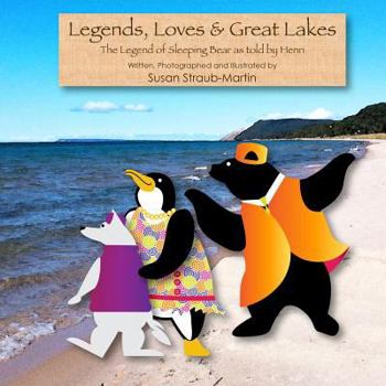Paperback Legends, Loves & Great Lakes: Henri recites the Legend of Sleeping Bear Book