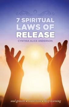 Paperback 7 Spiritual Laws of Release: Soul growth - Connection - Deep Learning Book