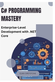 Paperback C# Programming Mastery: Enterprise-Level Development with .NET Core Book