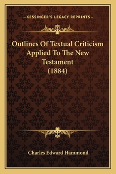 Paperback Outlines Of Textual Criticism Applied To The New Testament (1884) Book