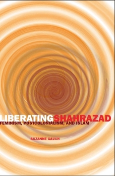 Paperback Liberating Shahrazad: Feminism, Postcolonialism, and Islam Book