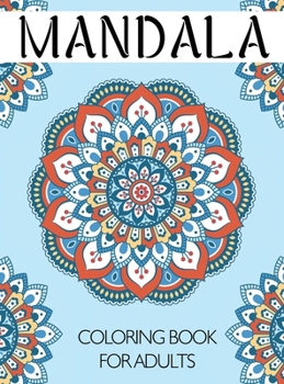 Mandala Coloring Book for Adults: An Adult Coloring Book with Fun and Relaxing Mandalas for Everyone