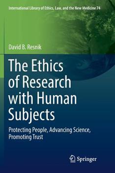 Paperback The Ethics of Research with Human Subjects: Protecting People, Advancing Science, Promoting Trust Book