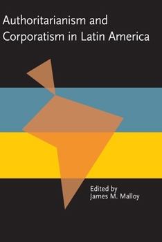 Authoritarianism and Corporatism in Latin America (Pitt Latin American Series) - Book  of the Pitt Latin American Studies