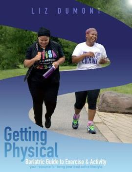 Paperback Getting Physical!: The Bariatric Guide to Exercise & Activity Book