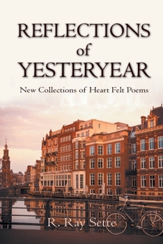 Paperback Reflections of Yesteryear: New Collections of Heart Felt Poems Book