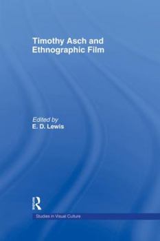 Timothy Asch and Ethnographic Film (Studies in Visualculture)