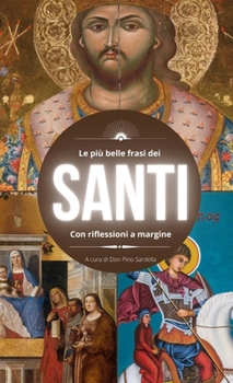 Le più belle frasi dei Santi: Con riflessioni a margine