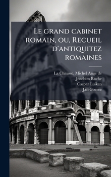 Hardcover Le grand cabinet romain, ou, Recueil d'antiquitez romaines [French] Book