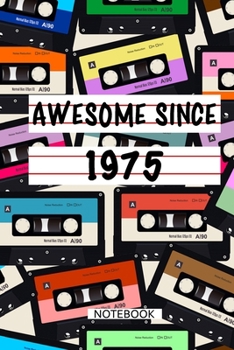 Awesome Since 1975  Notebook Birthday Gift: Lined Notebook / Mixtape Gift, 120 Pages, 6x9, Soft Cover, Matte Finish