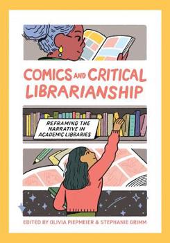 Paperback Comics and Critical Librarianship: Reframing the Narrative in Academic Libraries Book