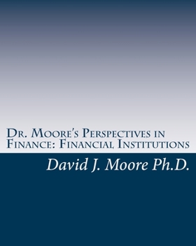 Paperback Dr. Moore's Perspectives in Finance: Financial Institutions Book