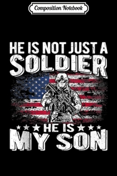 Paperback Composition Notebook: He Is Not Just A Soldier He Is My Son Proud Military Mom Dad Journal/Notebook Blank Lined Ruled 6x9 100 Pages Book