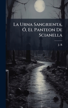 Hardcover La Urna Sangrienta, Ã", El Panteon De Scianella [Spanish] Book