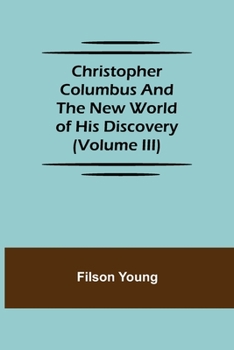 Christopher Columbus and the New World of His Discovery
