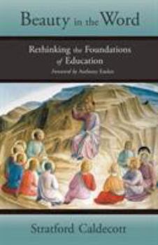 Paperback Beauty in the Word: Rethinking the Foundations of Education Book