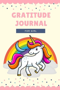 Gratitude Journal for Kids Girl Unicorn: Thankful Every Day And Practice Mindfulness for Girls, 3 minute gratitude journal Gratitude and Goal Prompts Journal (Unicorn themed for Girls)