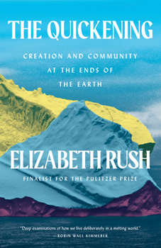Hardcover The Quickening: Creation and Community at the Ends of the Earth Book