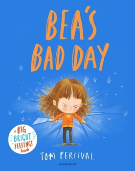 Hardcover Bea's Bad Day: A Big Bright Feelings Book