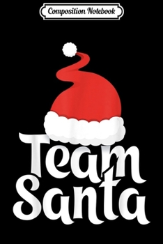 Composition Notebook: Team Santa Christmas Family Matching Pajama  Journal/Notebook Blank Lined Ruled 6x9 100 Pages