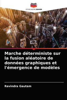 Paperback Marche déterministe sur la fusion aléatoire de données graphiques et l'émergence de modèles [French] Book