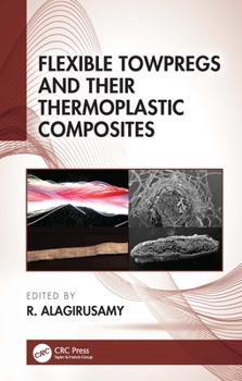 Hardcover Flexible Towpregs and Their Thermoplastic Composites Book