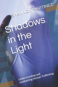 Paperback Shadows in the Light: Understanding and combatting Human Trafficking Book