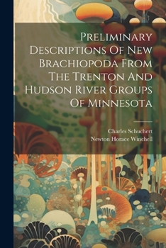 Paperback Preliminary Descriptions Of New Brachiopoda From The Trenton And Hudson River Groups Of Minnesota Book