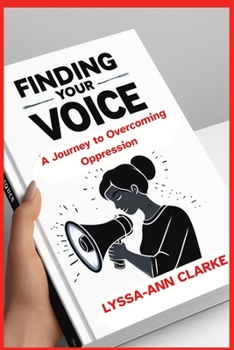 Paperback Finding Your Voice: A Journey to Overcoming Oppression Book