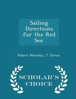 Paperback Sailing Directions for the Red Sea. - Scholar's Choice Edition Book