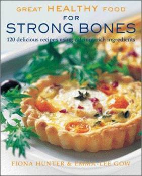 Paperback Great Healthy Food for Strong Bones: 120 Delicious Recipes Using Calcium-Rich Ingredients Book