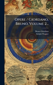 Hardcover Opere / Giordano, Bruno, Volume 2... [Italian] Book