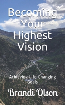 Paperback Becoming Your Highest Vision: Achieving Life-Changing Goals Book