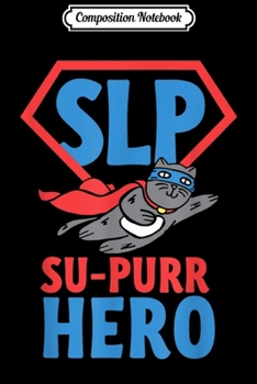 Composition Notebook: SLP Superhero SLPA for Men Women Funny Speech Gift  Journal/Notebook Blank Lined Ruled 6x9 100 Pages