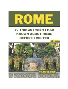 Paperback 50 Things I Wish I Had Known about Rome Before I Visited: 2024 Edition Book