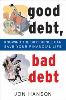 Hardcover Good Debt, Bad Debt: Knowing the Difference Can Save Your Financial Life Book