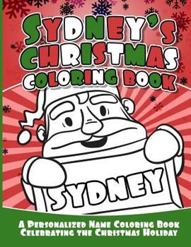 Paperback Sydney's Christmas Coloring Book: A Personalized Name Coloring Book Celebrating the Christmas Holiday Book