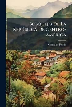 Paperback Bosquejo De La República De Centro-américa [Spanish] Book