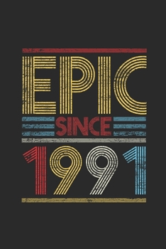 Epic Since 1991: Blank Lined Notebook (6 x 9 - 120 pages) Birthday Themed Notebook for Daily Journal, Diary, and Gift