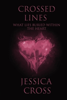 Crossed Lines I: What Lies Buried Within the Heart - Book #1 of the Crossed Lines