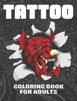 Tattoo Coloring Book for Adults: Over 80 Coloring Pages for Relaxation with Dragons, Skulls, Monsters, Animals and More | Designs for Tattoo Lovers as ... for Birthday, Christmas, Valentine's Day etc.