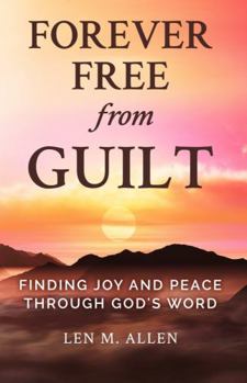 Forever Free From Guilt: Finding Joy and Peace Through God's Word