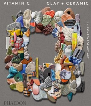 Hardcover Vitamin C: Clay and Ceramic in Contemporary Art Book