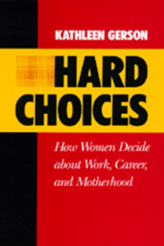 Hard Choices: How Women Decide About Work, Career and Motherhood (California Series on Social Choice & Political Economy) - Book  of the California Series on Social Choice and Political Economy