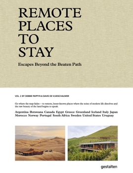 Remote Places to Stay Vol. 2: Hidden Retreats for the Intrepid Traveler