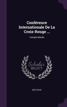 Hardcover Conférence Internationale De La Croix-Rouge ...: Compte-Rendu Book