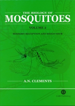 The Biology of Mosquitoes, Volume 2: Sensory reception and behaviour