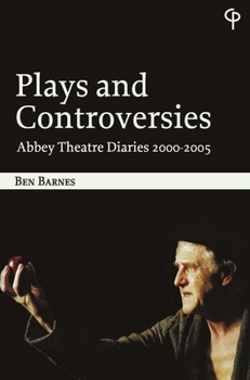 Paperback Plays and Controversies: Abbey Theatre Diaries 2000-2005 Book