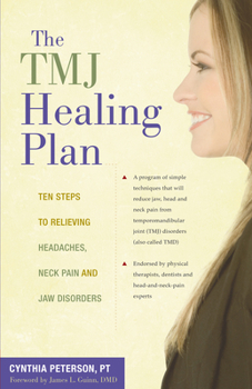 Paperback The Tmj Healing Plan: Ten Steps to Relieving Headaches, Neck Pain and Jaw Disorders Book